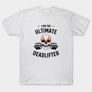 I AM the ULTIMATE DEADLIFTER T-Shirt